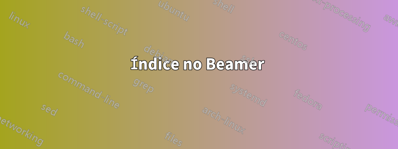 Índice no Beamer