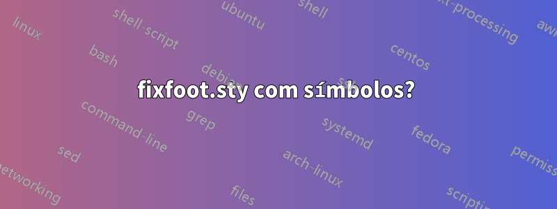 fixfoot.sty com símbolos?