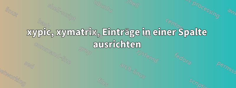 xypic, xymatrix, Einträge in einer Spalte ausrichten