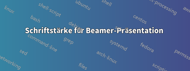 Schriftstärke für Beamer-Präsentation