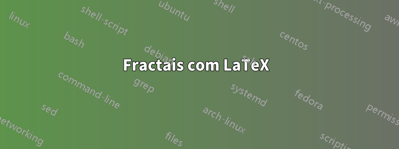 Fractais com LaTeX 