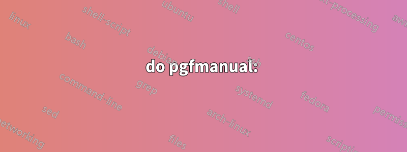 do pgfmanual: