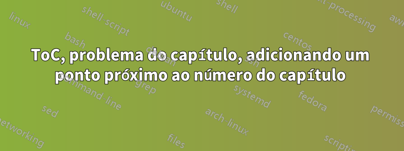 ToC, problema do capítulo, adicionando um ponto próximo ao número do capítulo