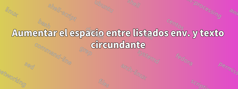 Aumentar el espacio entre listados env. y texto circundante