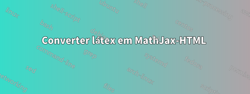 Converter látex em MathJax-HTML