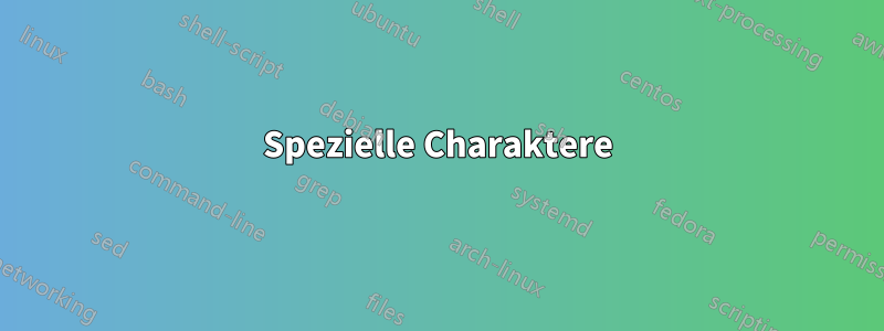 Spezielle Charaktere