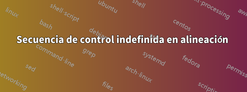 Secuencia de control indefinida en alineación