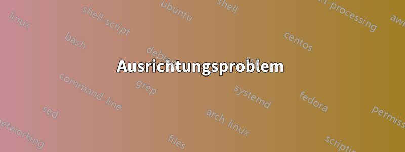 Ausrichtungsproblem