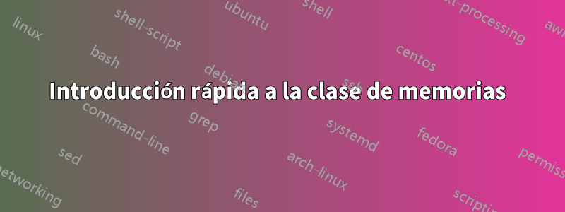 Introducción rápida a la clase de memorias 