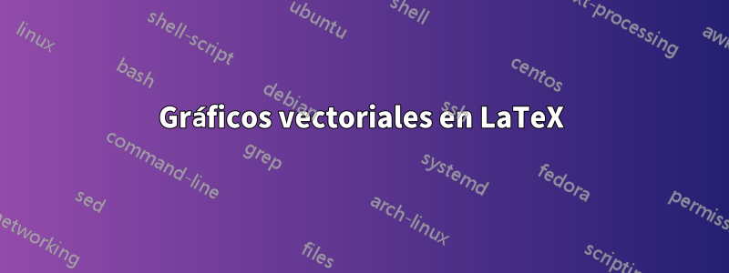 Gráficos vectoriales en LaTeX