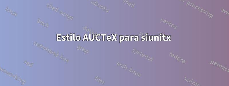 Estilo AUCTeX para siunitx