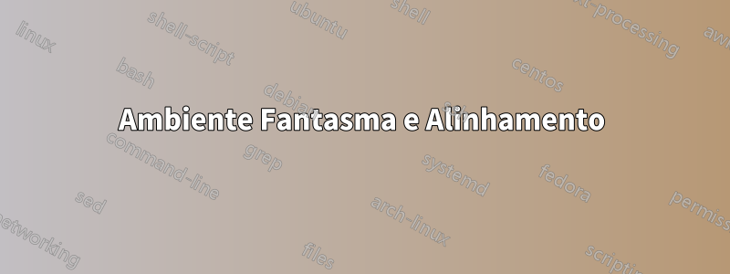 Ambiente Fantasma e Alinhamento