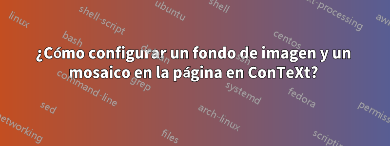 ¿Cómo configurar un fondo de imagen y un mosaico en la página en ConTeXt?