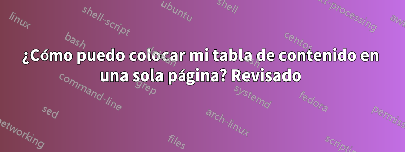 ¿Cómo puedo colocar mi tabla de contenido en una sola página? Revisado