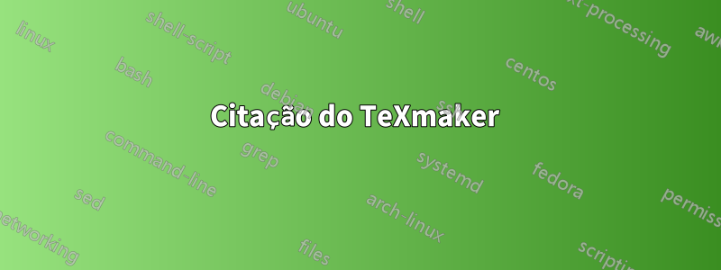 Citação do TeXmaker 