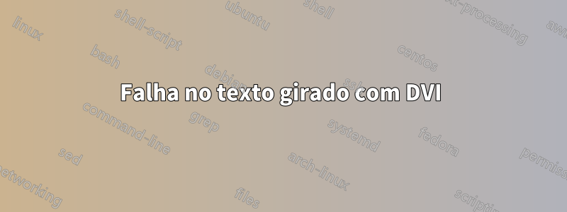 Falha no texto girado com DVI