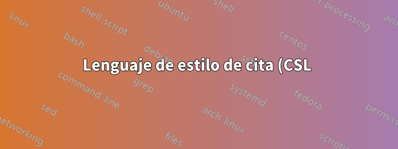 Lenguaje de estilo de cita (CSL)