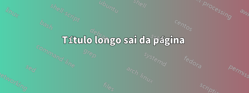 Título longo sai da página