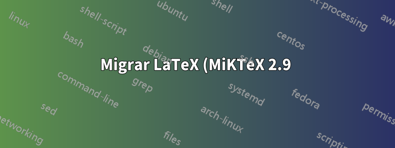 Migrar LaTeX (MiKTeX 2.9) de una computadora a otra