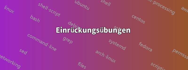 Einrückungsübungen