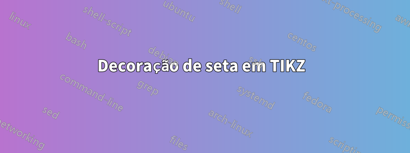 Decoração de seta em TIKZ 