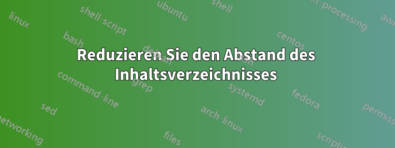 Reduzieren Sie den Abstand des Inhaltsverzeichnisses