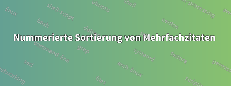 Nummerierte Sortierung von Mehrfachzitaten