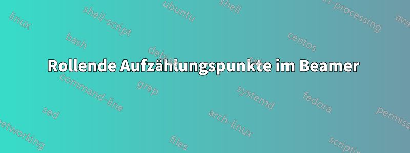 Rollende Aufzählungspunkte im Beamer