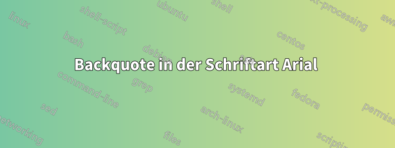 Backquote in der Schriftart Arial