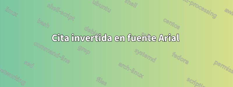 Cita invertida en fuente Arial