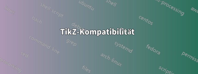 TikZ-Kompatibilität 