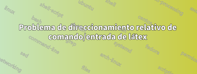 Problema de direccionamiento relativo de comando/entrada de látex