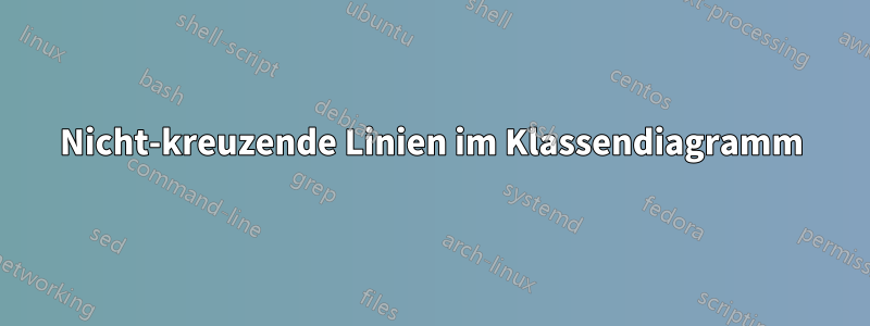 Nicht-kreuzende Linien im Klassendiagramm