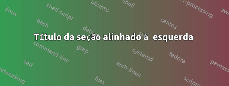 Título da seção alinhado à esquerda