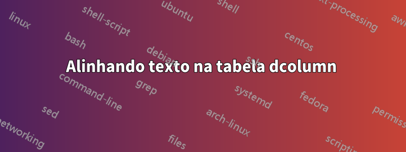 Alinhando texto na tabela dcolumn