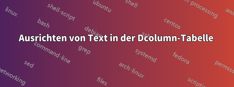 Ausrichten von Text in der Dcolumn-Tabelle