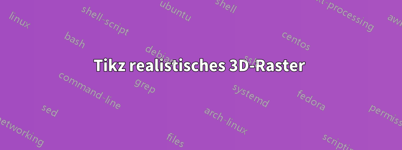 Tikz realistisches 3D-Raster