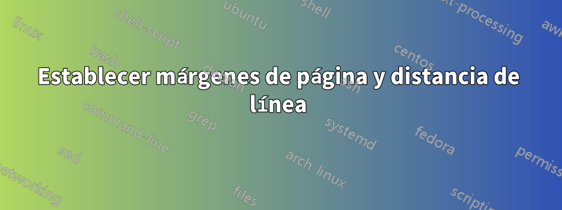 Establecer márgenes de página y distancia de línea