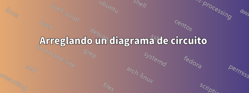 Arreglando un diagrama de circuito