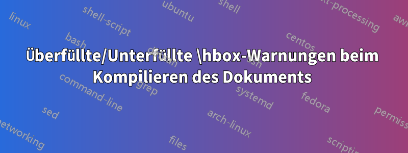 Überfüllte/Unterfüllte \hbox-Warnungen beim Kompilieren des Dokuments