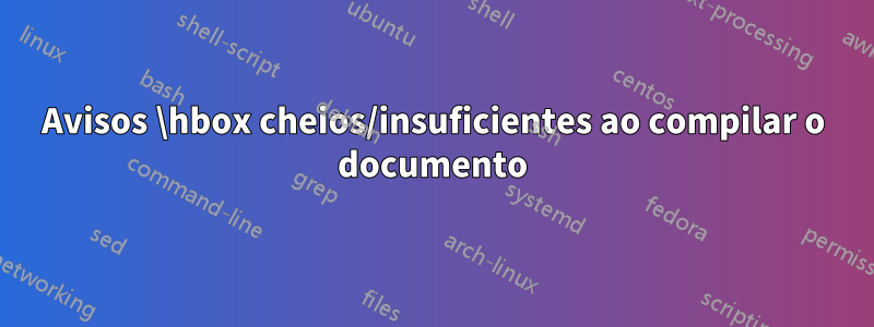 Avisos \hbox cheios/insuficientes ao compilar o documento