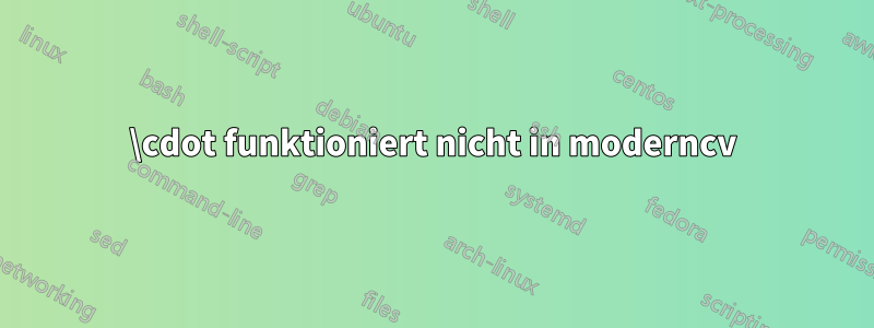 \cdot funktioniert nicht in moderncv