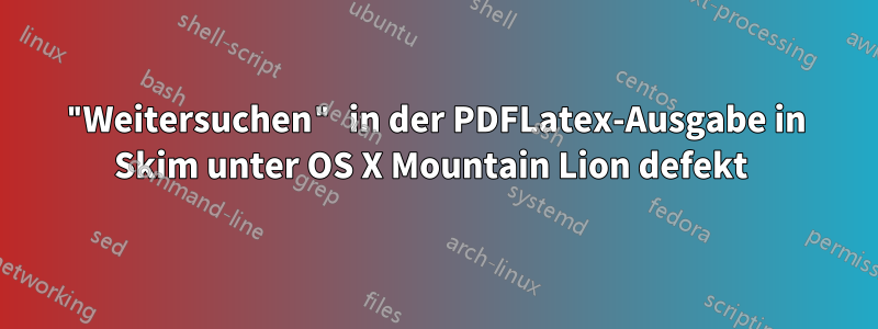 "Weitersuchen" in der PDFLatex-Ausgabe in Skim unter OS X Mountain Lion defekt 