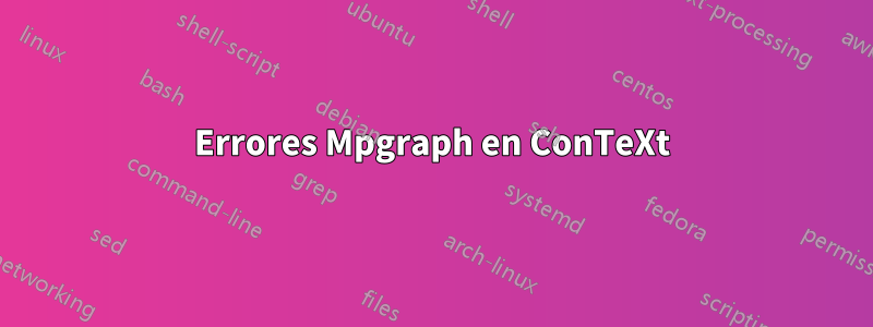 Errores Mpgraph en ConTeXt