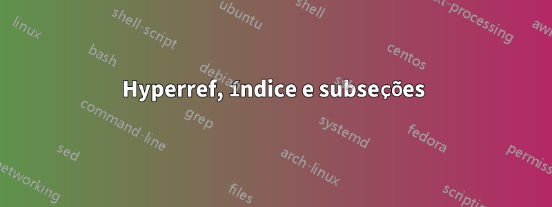 Hyperref, índice e subseções