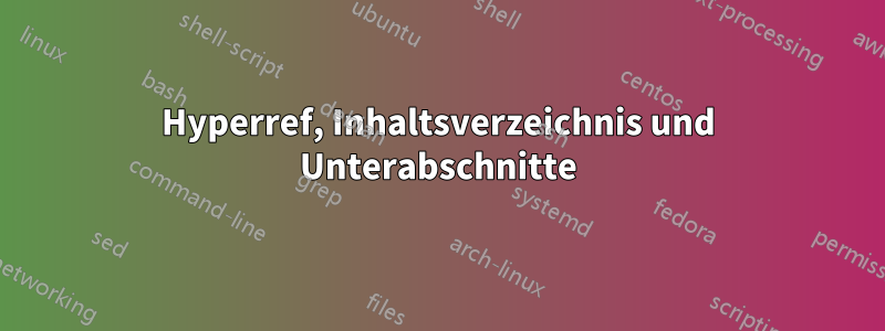 Hyperref, Inhaltsverzeichnis und Unterabschnitte