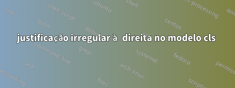 justificação irregular à direita no modelo cls