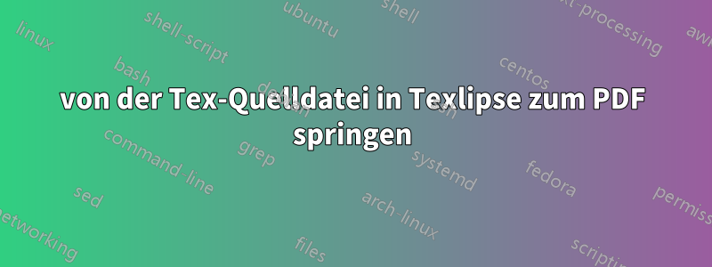 von der Tex-Quelldatei in Texlipse zum PDF springen