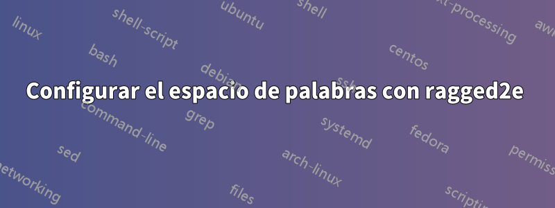 Configurar el espacio de palabras con ragged2e