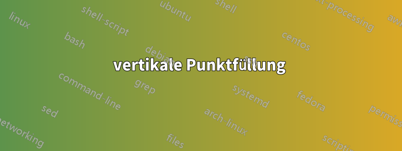 vertikale Punktfüllung